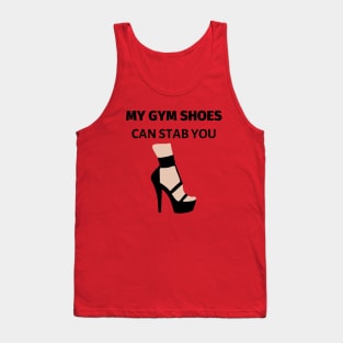 My Gym Shoes Can Stab You Tank Top